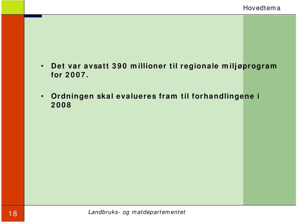 2007. Ordningen skal evalueres