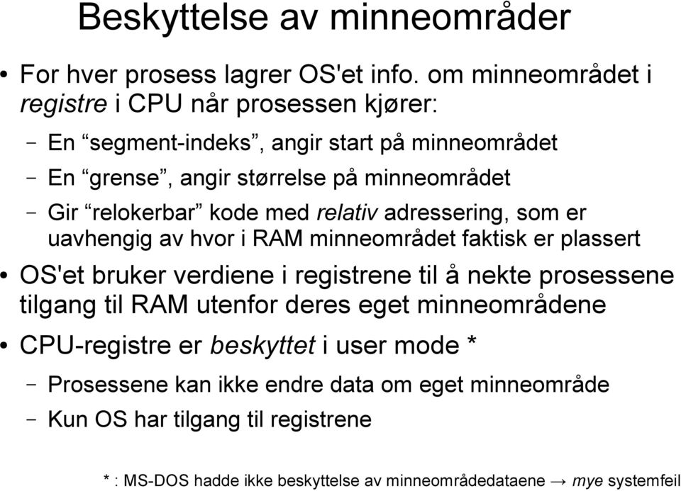 relokerbar kode med relativ adressering, som er uavhengig av hvor i RAM minneområdet faktisk er plassert OS'et bruker verdiene i registrene til å nekte