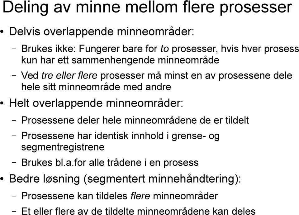 minneområder: Prosessene deler hele minneområdene de er tildelt Prosessene har