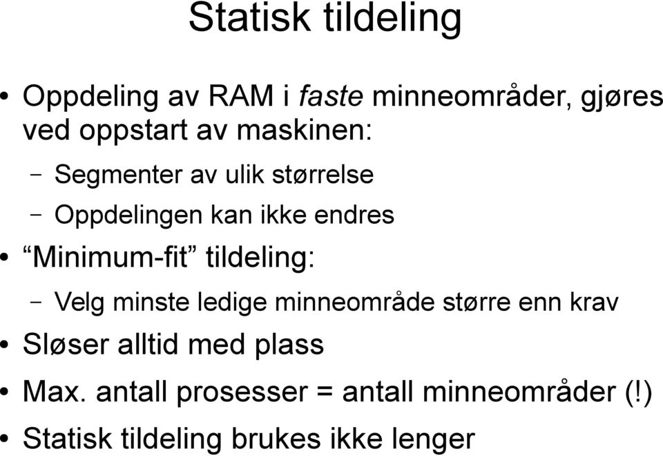 tildeling: Velg minste ledige minneområde større enn krav Sløser alltid med