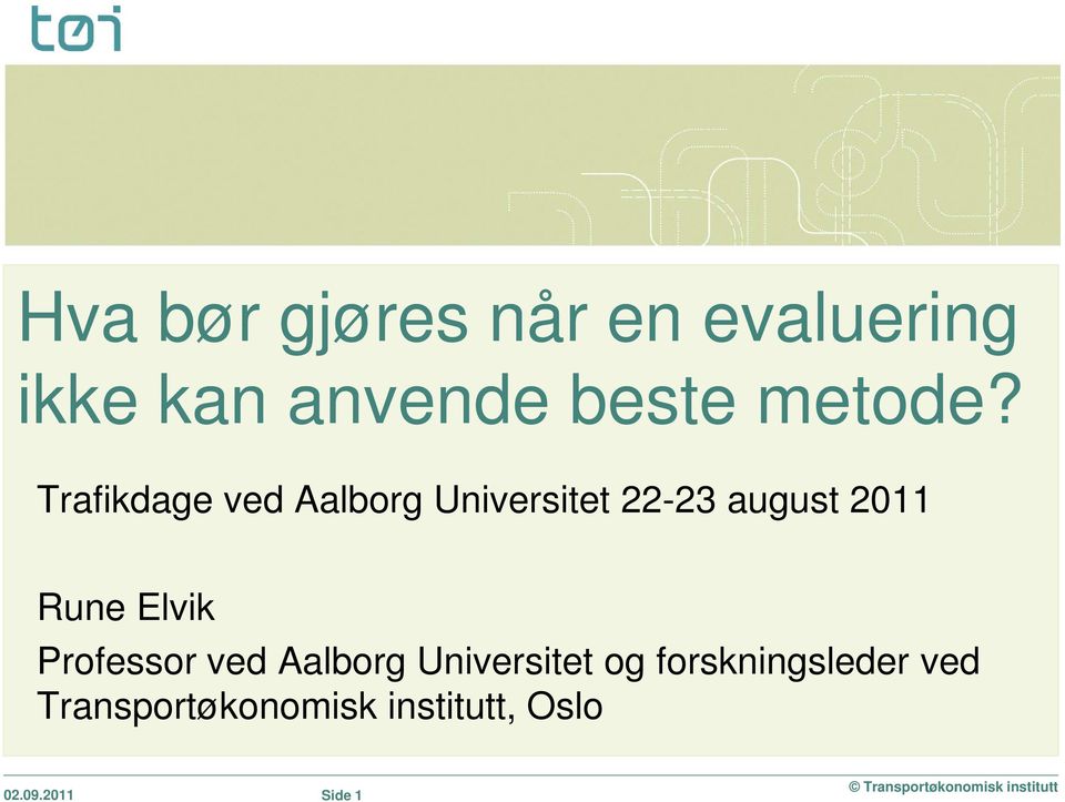 Trafikdage ved Aalborg Universitet 22-23 august 2011 Rune