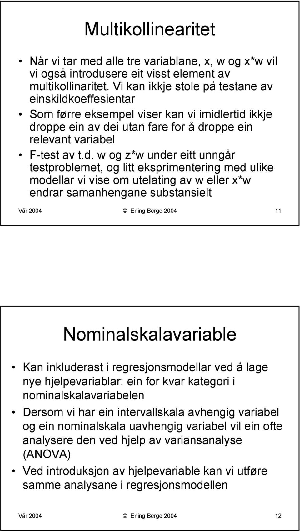 oeffesientar Som førre eksempel viser kan vi imidl