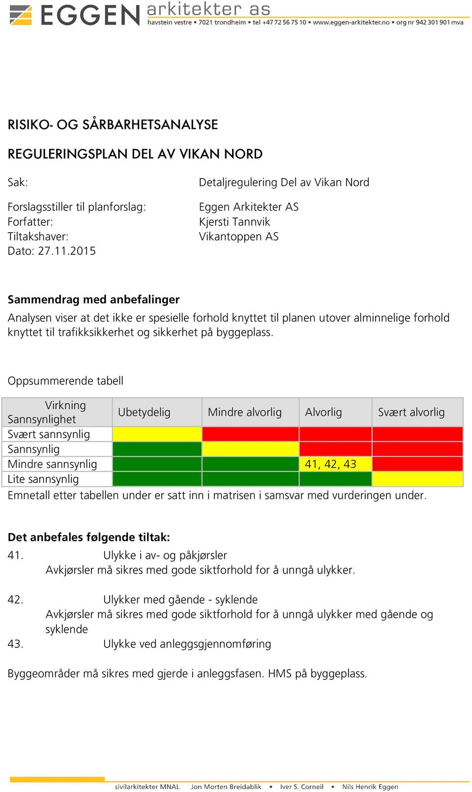 alminnelige forhold knyttet til trafikksikkerhet og sikkerhet på byggeplass.