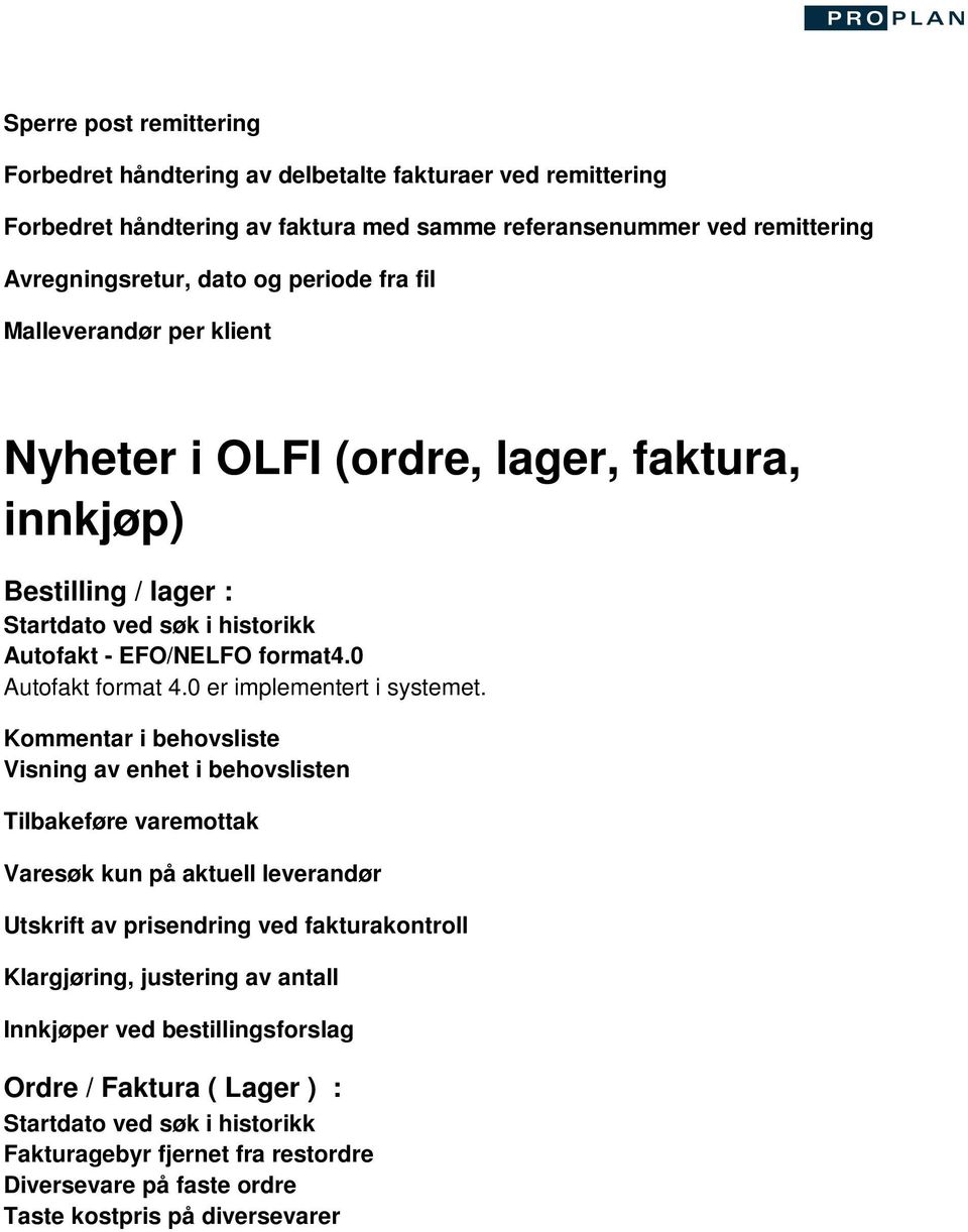 0 er implementert i systemet.