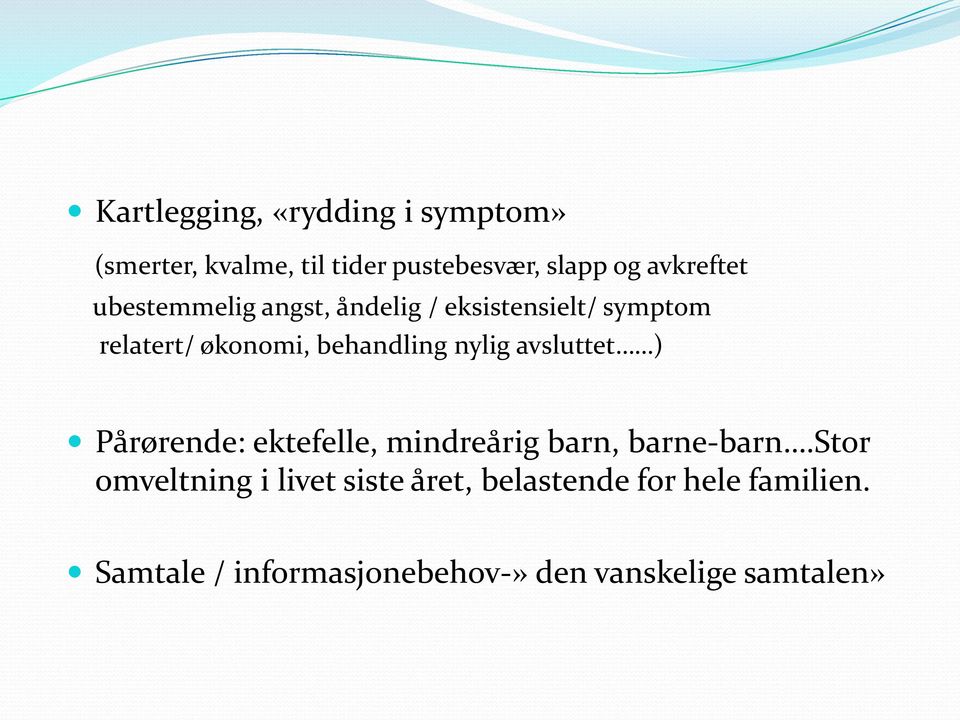 behandling nylig avsluttet ) Pårørende: ektefelle, mindreårig barn, barne-barn.