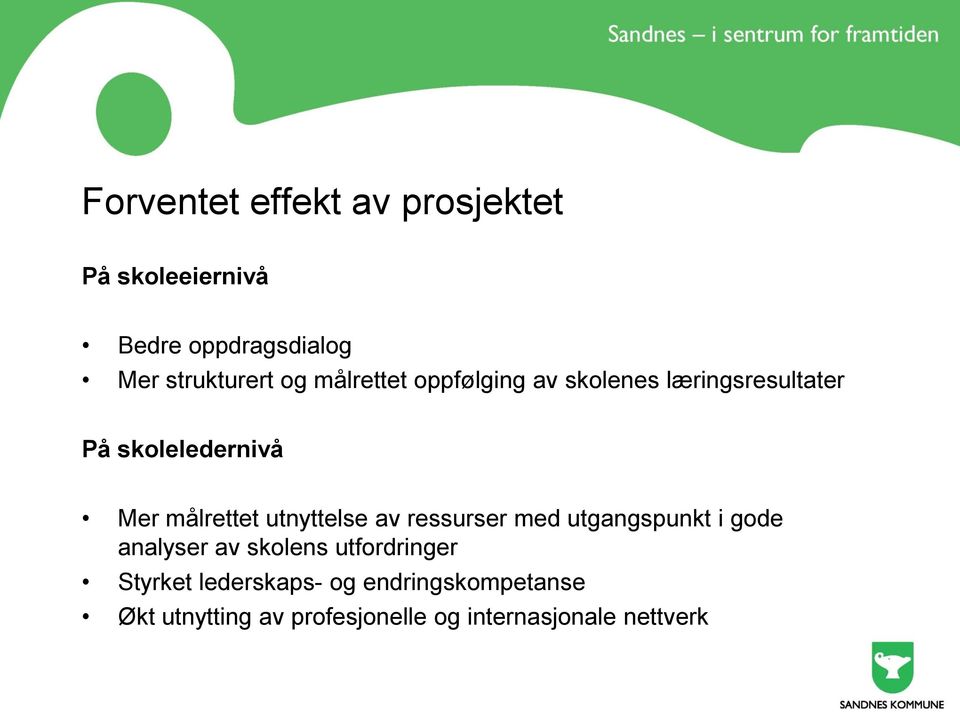 utnyttelse av ressurser med utgangspunkt i gode analyser av skolens utfordringer