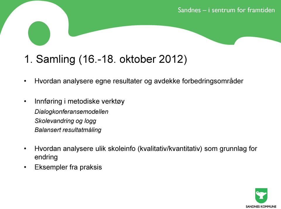 forbedringsområder Innføring i metodiske verktøy Dialogkonferansemodellen