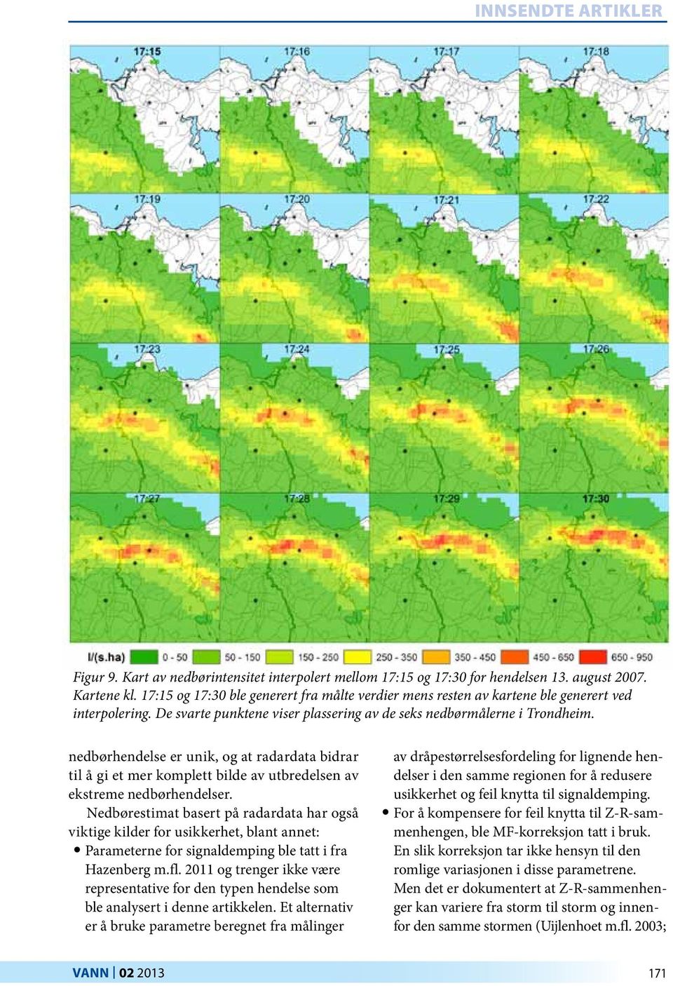 nedbørhendelse er unik, og at radardata bidrar til å gi et mer komplett bilde av utbredelsen av ekstreme nedbørhendelser.