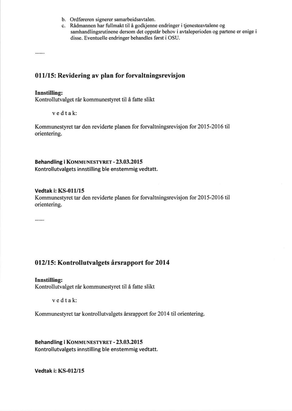 Eventuelle endringer behandles først i OSU.