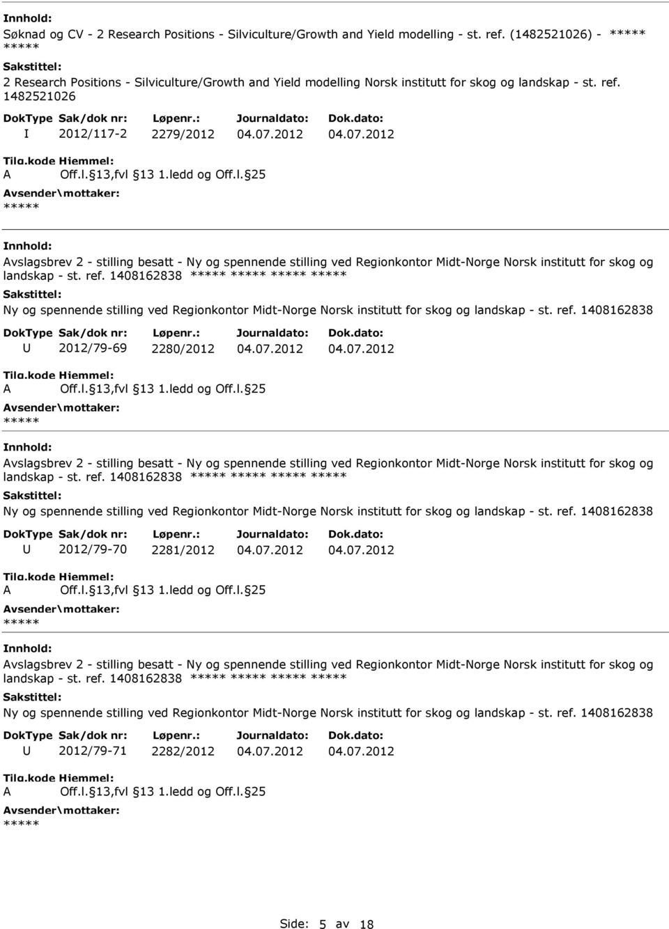 1482521026 2012/117-2 2279/2012 vslagsbrev 2 - stilling besatt - Ny og spennende stilling ved Regionkontor Midt-Norge Norsk institutt for skog og landskap - st. ref.