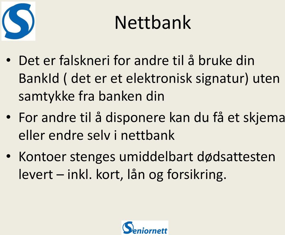 å disponere kan du få et skjema eller endre selv i nettbank Kontoer