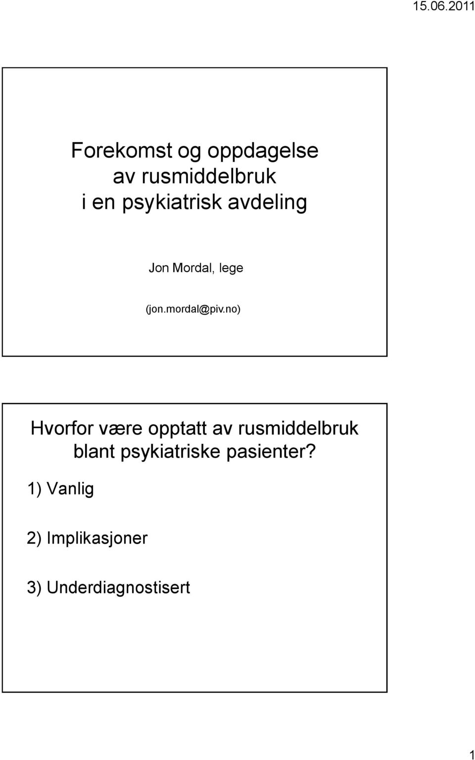 no) Hvorfor være opptatt av rusmiddelbruk blant