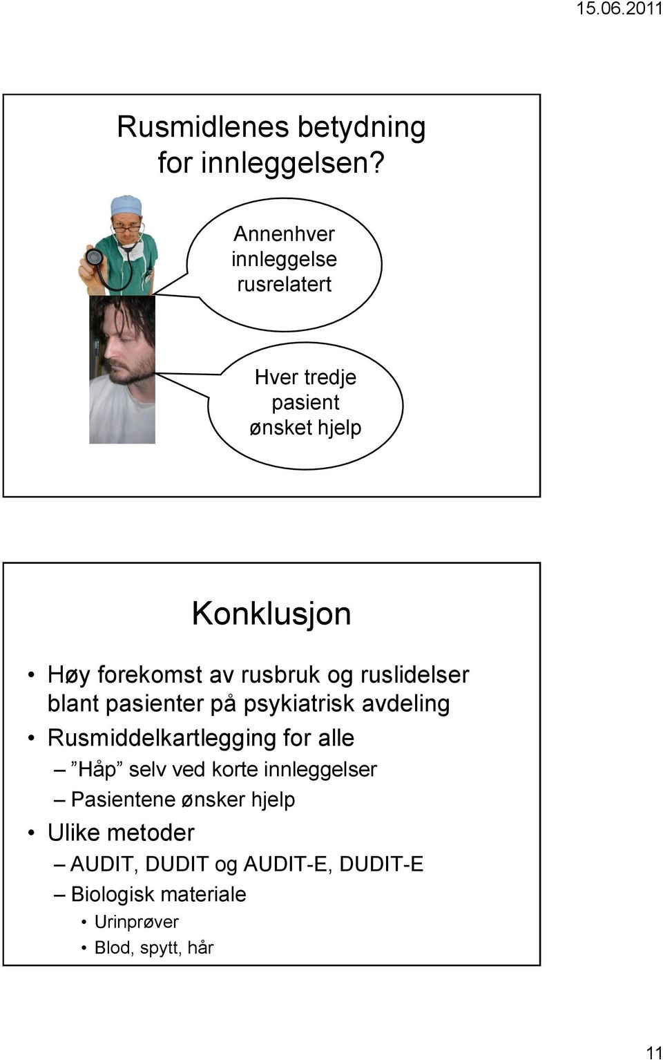 rusbruk og ruslidelser blant pasienter på psykiatrisk avdeling Rusmiddelkartlegging for alle