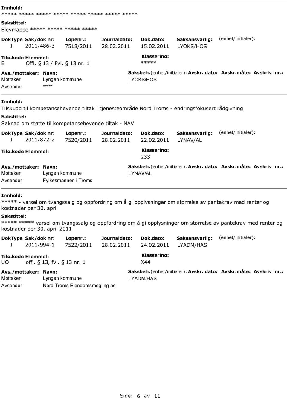 2011 LYNAV/AL 233 Avs./mottaker: Navn: Saksbeh. Avskr. dato: Avskr.måte: Avskriv lnr.