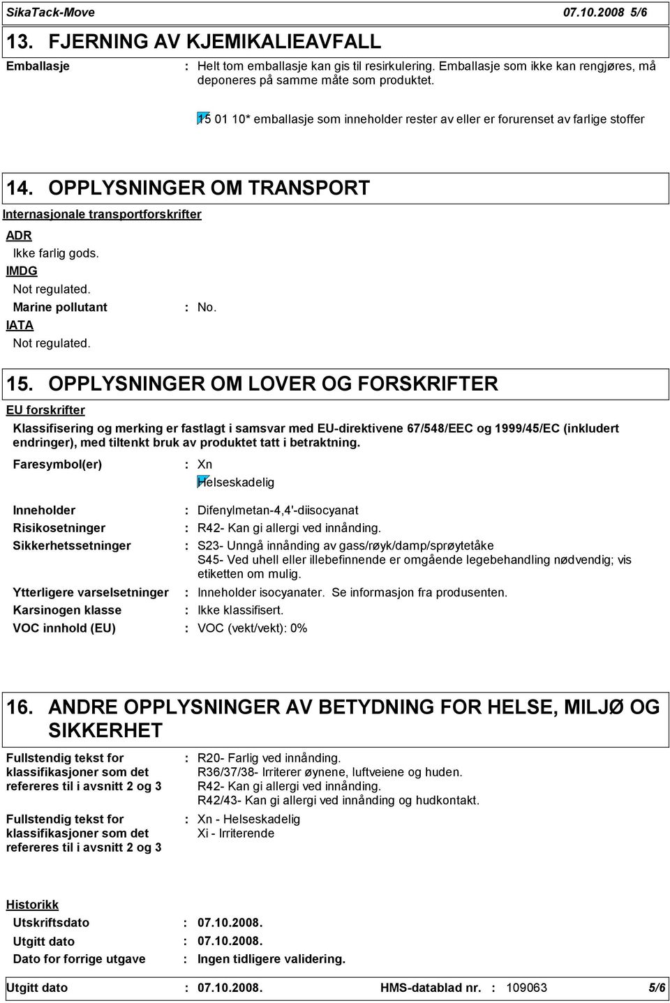 Marine pollutant IATA Not regulated. No. 15.