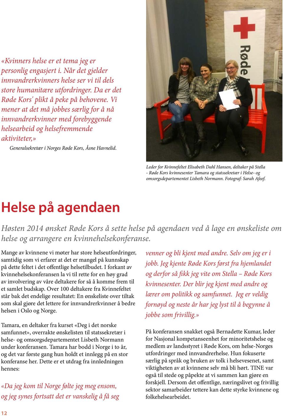 Leder for Kvinnefeltet Elisabeth Dahl Hansen, deltaker på Stella - Røde Kors kvinnesenter Tamara og statssekretær i Helse- og omsorgsdepartementet Lisbeth Normann. Fotograf: Sarah Afeef.