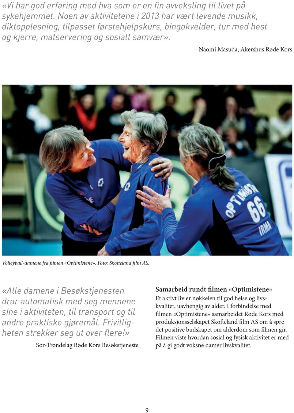 - Naomi Masuda, Akershus Røde Kors Volleyball-damene fra filmen «Optimistene». Foto: Skofteland film AS.