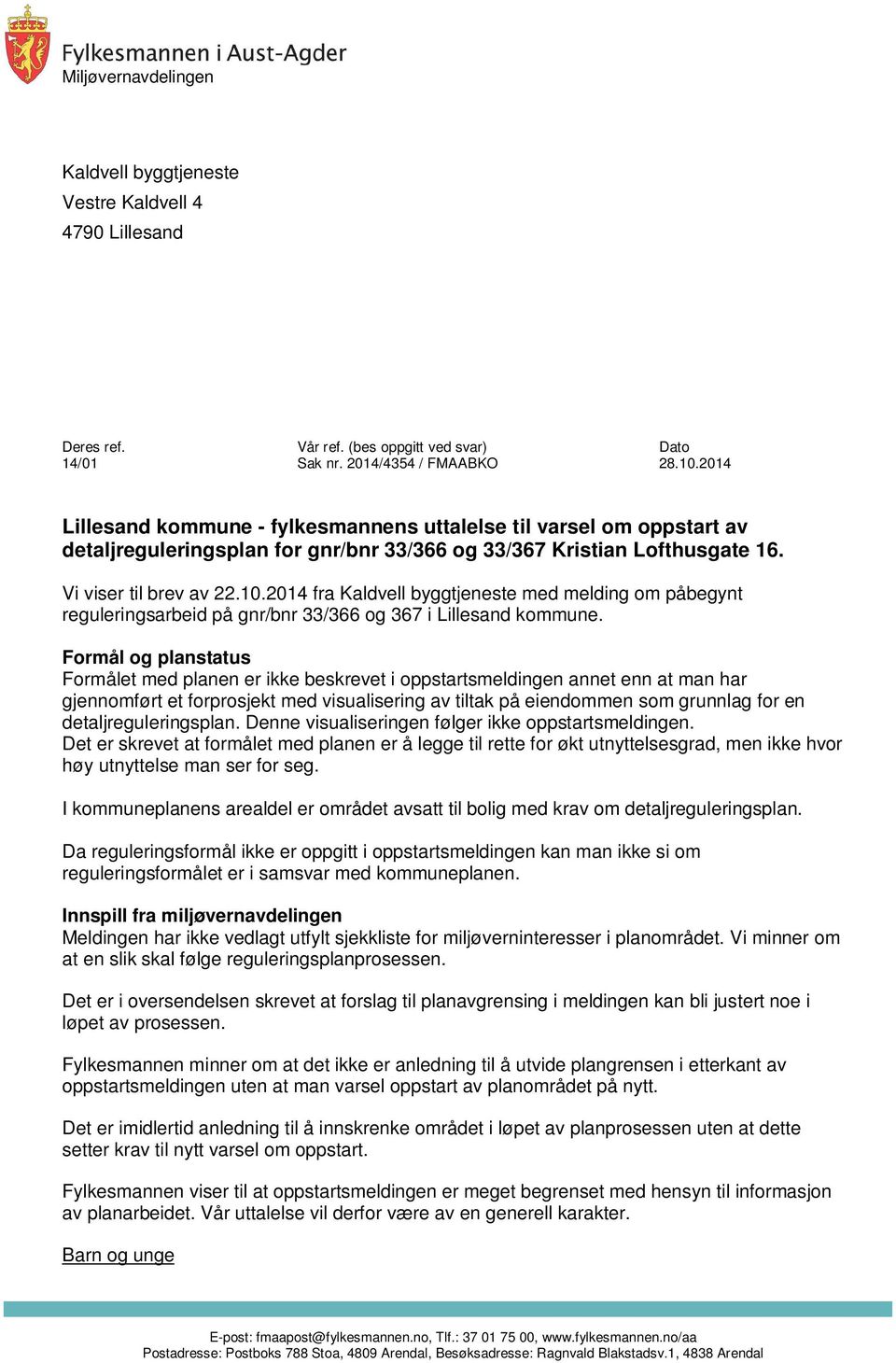 2014 fra Kaldvell byggtjeneste med melding om påbegynt reguleringsarbeid på gnr/bnr 33/366 og 367 i Lillesand kommune.