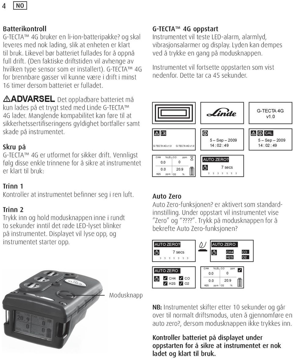 G-TECTA 4G oppstart Instrumentet vil teste LED-alarm, alarmlyd, vibrasjonsalarmer og display. Lyden kan dempes ved å trykke en gang på modusknappen.