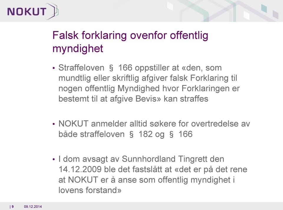 straffes NOKUT anmelder alltid søkere fr vertredelse av både straffelven 182 g 166 I dm avsagt av Sunnhrdland