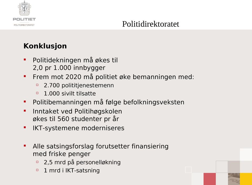 000 sivilt tilsatte Politibemanningen må følge befolkningsveksten Inntaket ved Politihøgskolen økes