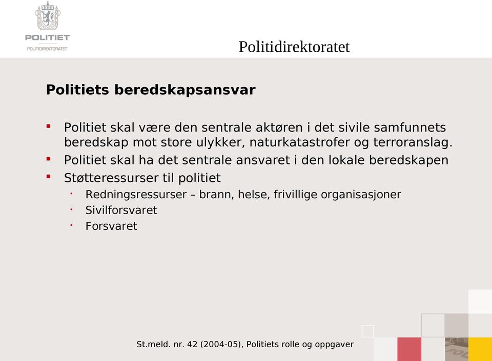 Politiet skal ha det sentrale ansvaret i den lokale beredskapen Støtteressurser til politiet