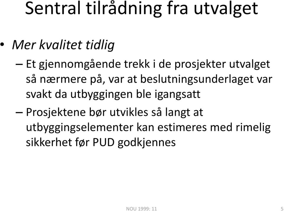 da utbyggingen ble igangsatt Prosjektene bør utvikles så langt at