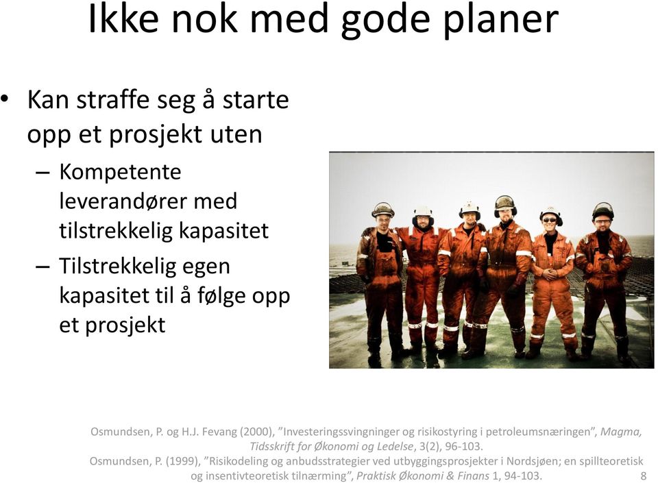 Fevang (2000), Investeringssvingninger og risikostyring i petroleumsnæringen, Magma, Tidsskrift for Økonomi og Ledelse, 3(2),