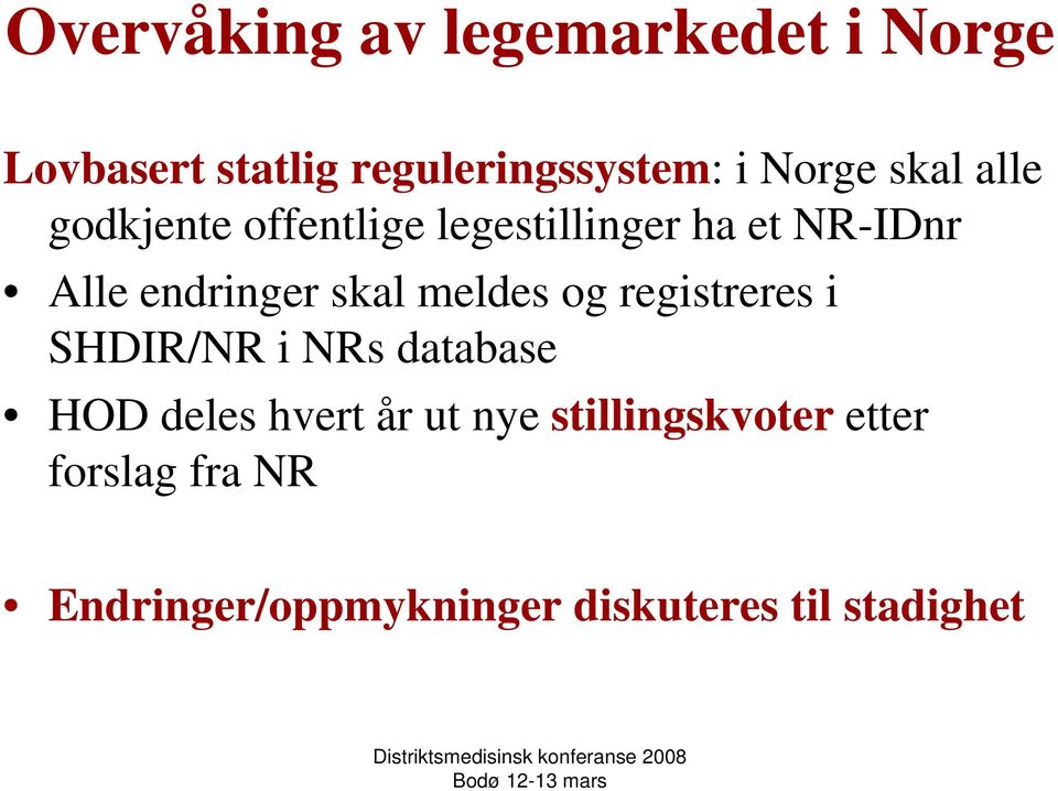 meldes og registreres i SHDIR/NR i NRs database HOD deles hvert år ut nye