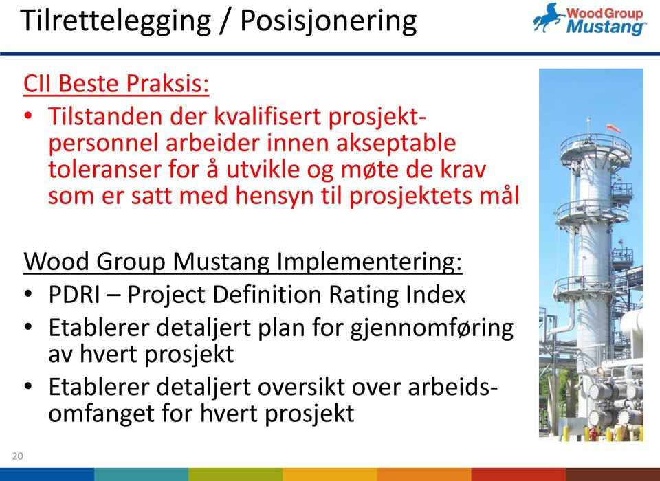 prosjektets mål Wood Group Mustang Implementering: PDRI Project Definition Rating Index Etablerer