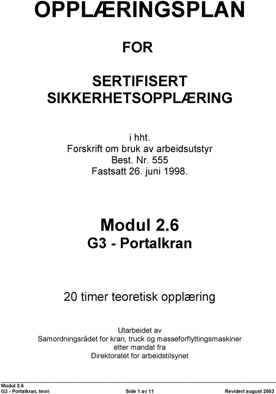 G3 - Portalkran 20 timer teoretisk opplæring Utarbeidet av Samordningsrådet for kran,