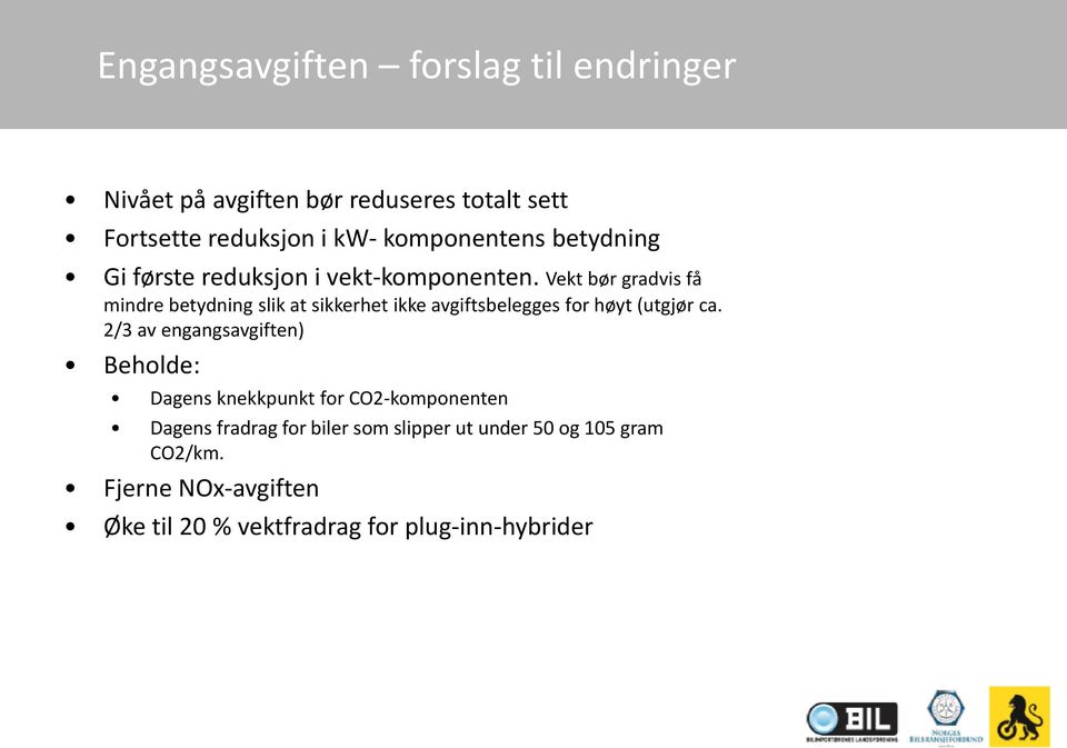 Vekt bør gradvis få mindre betydning slik at sikkerhet ikke avgiftsbelegges for høyt (utgjør ca.