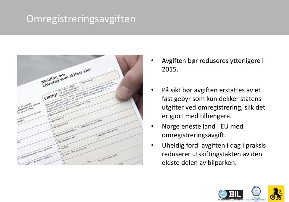 omregistrering, slik det er gjort med tilhengere.