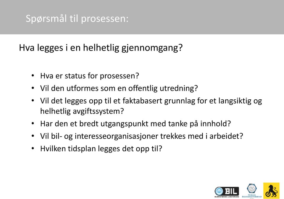 Vil det legges opp til et faktabasert grunnlag for et langsiktig og helhetlig avgiftssystem?