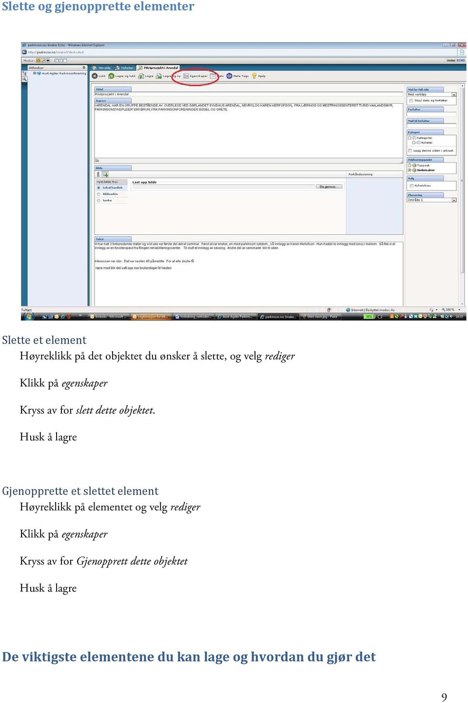 Husk å lagre Gjenopprette et slettet element Høyreklikk på elementet og velg rediger Klikk på