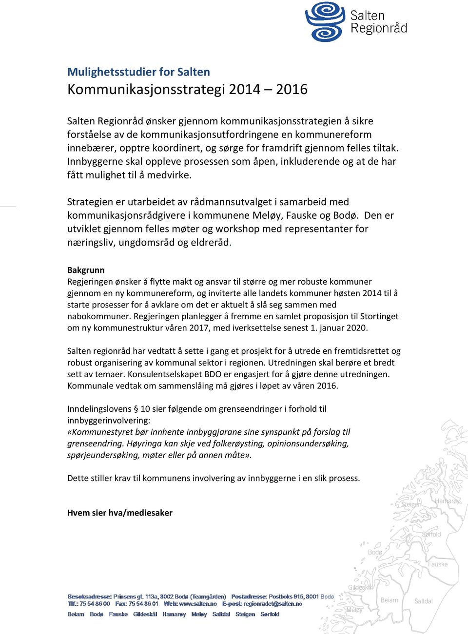 Strategien er utarbeidet av rådmannsutvalget i samarbeid med kommunikasjonsrådgivere i kommunene Meløy, Fauske og Bodø.