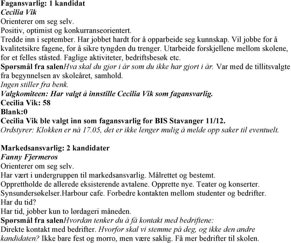 Spørsmål fra salenhva skal du gjør i år som du ikke har gjort i år. Var med de tillitsvalgte fra begynnelsen av skoleåret, samhold. Ingen stiller fra benk.