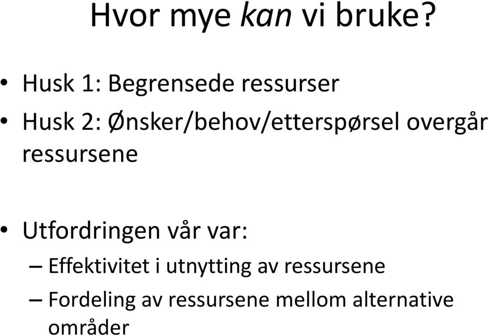 Ønsker/behov/etterspørsel overgår ressursene