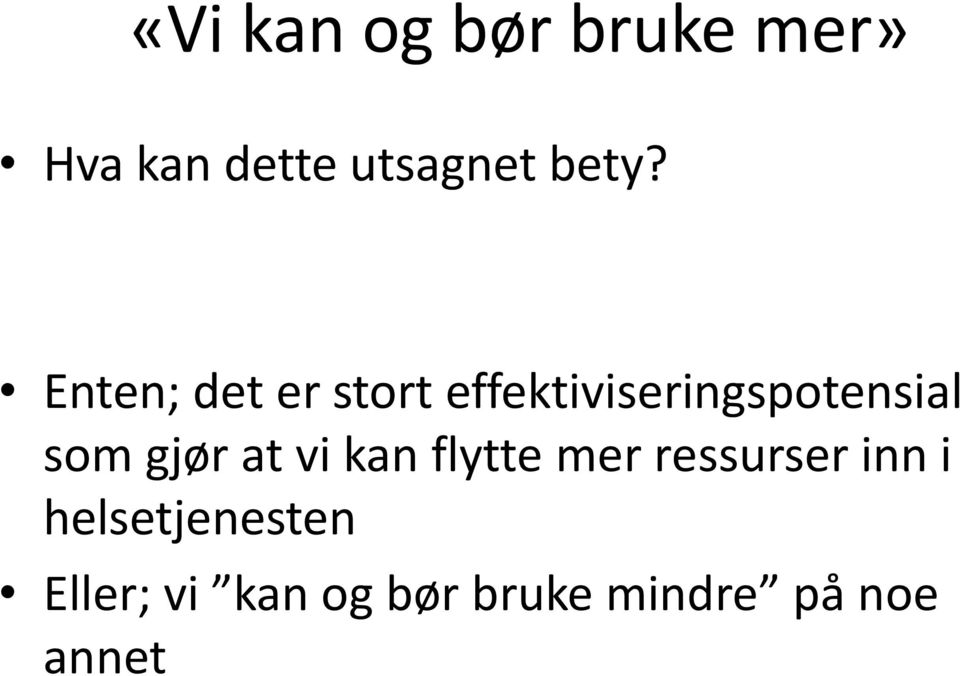 som gjør at vi kan flytte mer ressurser inn i