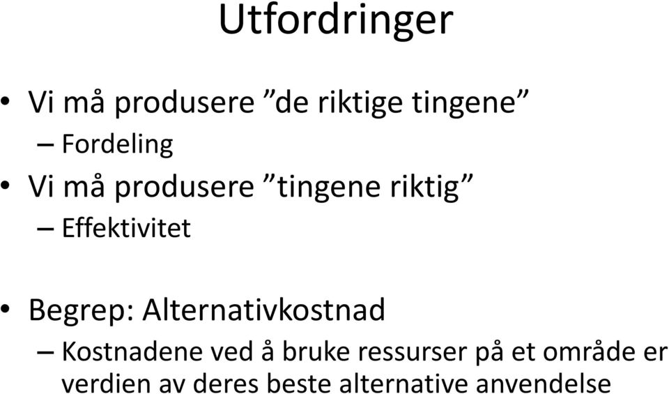 Begrep: Alternativkostnad Kostnadene ved å bruke