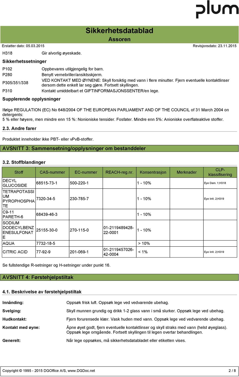 Kontakt umiddelbart et GIFTINFORMASJONSSENTER/en lege.