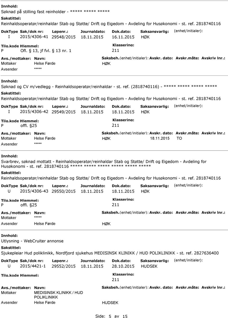 (2818740116) - ***** ***** ***** ***** Reinhaldsoperatør/reinhaldar Stab og Støtte/ Drift og Eigedom - Avdeling for Husøkonomi - st. ref.