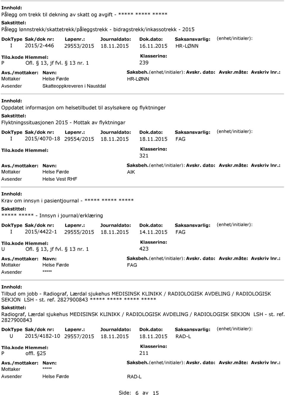 ***** ***** ***** ***** ***** - nnsyn i journal/erklæring 2015/4422-1 29555/2015 14.11.