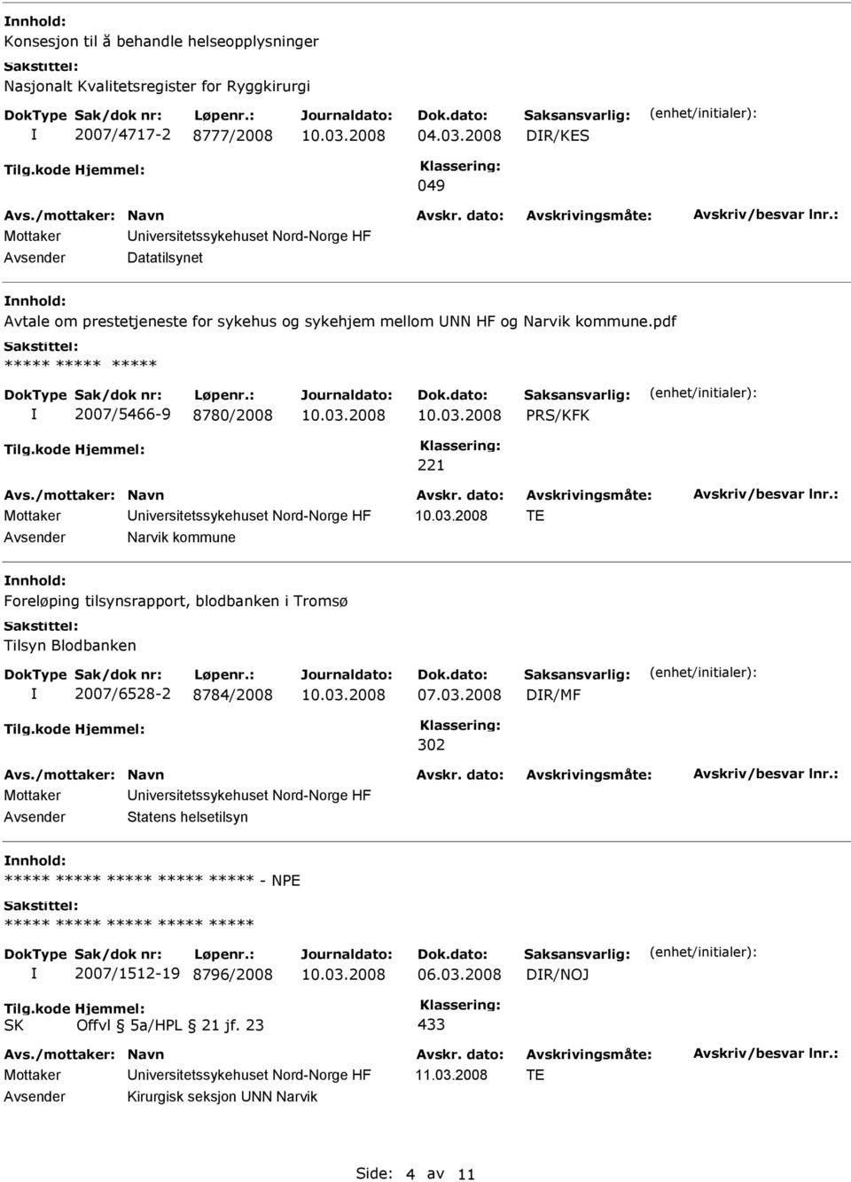 pdf 2007/5466-9 8780/2008 PRS/KFK 221 TE Narvik kommune nnhold: Foreløping tilsynsrapport, blodbanken i Tromsø Tilsyn Blodbanken
