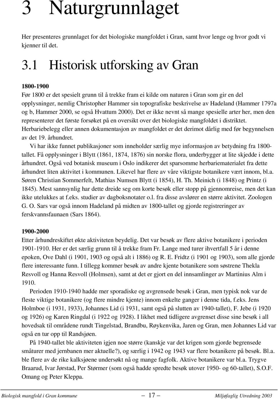 beskrivelse av Hadeland (Hammer 1797a og b, Hammer 2000, se også Hvattum 2000).