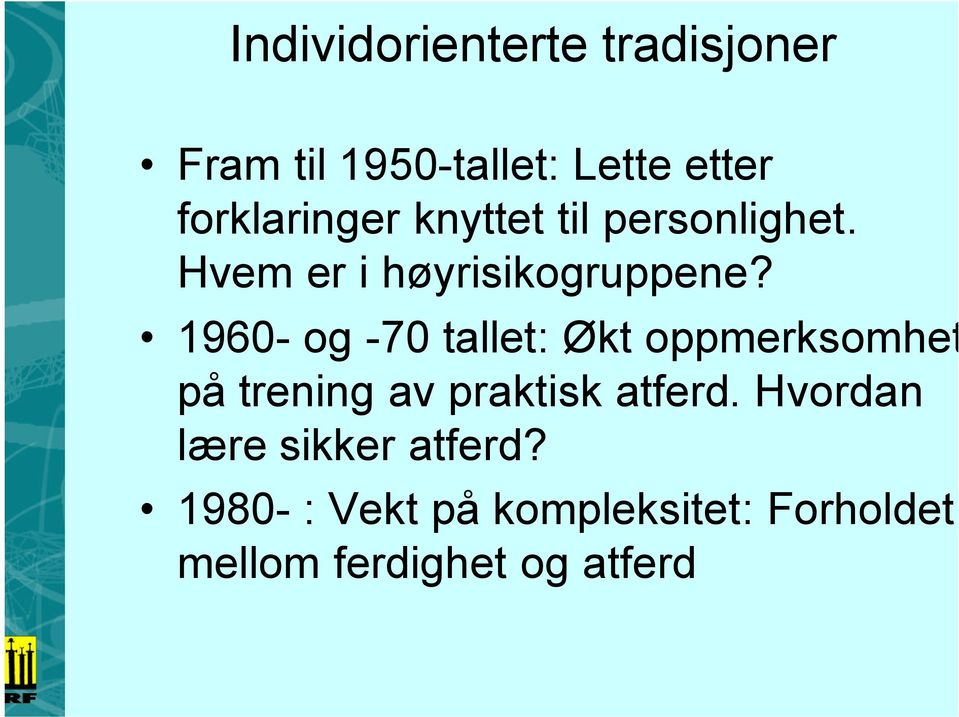 1960- og -70 tallet: Økt oppmerksomhet på trening av praktisk atferd.