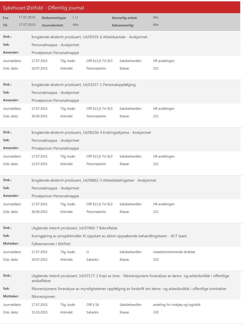 2015 Arkivdel: Personalarkiv 221 Inngående eksternt produsert, 14/06156-4 Endringsskjema - Personalmappe - Privatperson Personalmappe Dok. dato: 13.07.