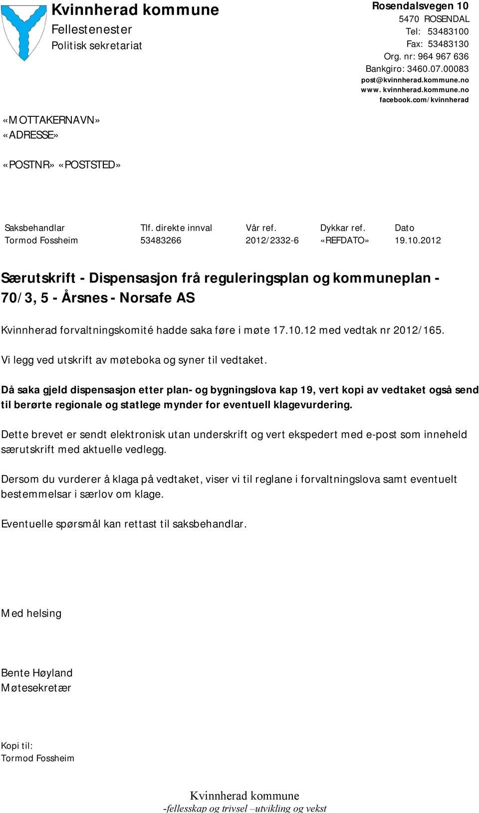 2012 Særutskrift - Dispensasjon frå reguleringsplan og kommuneplan - 70/3, 5 - Årsnes - Norsafe AS Kvinnherad forvaltningskomité hadde saka føre i møte 17.10.12 med vedtak nr 2012/165.