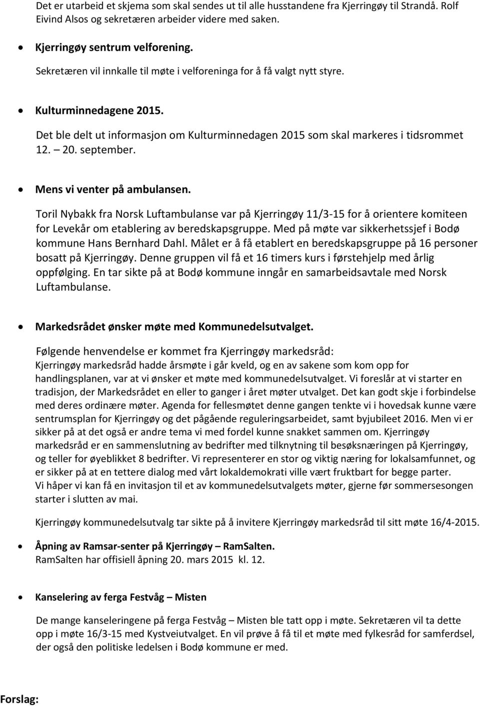 Mens vi venter på ambulansen. Toril Nybakk fra Norsk Luftambulanse var på Kjerringøy 11/3-15 for å orientere komiteen for Levekår om etablering av beredskapsgruppe.