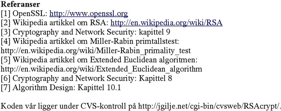 org/wiki/miller-rabin_primality_test [5] Wikipedia artikkel om Extended Euclidean algoritmen: http://en.wikipedia.